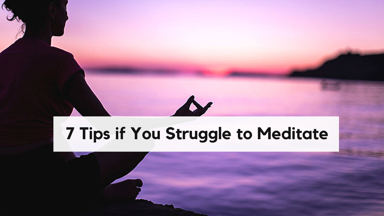 7 Tips if You Struggle to Meditate - Katrina Jane